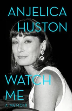 Anjelica Huston: Watch Me [2014] paperback